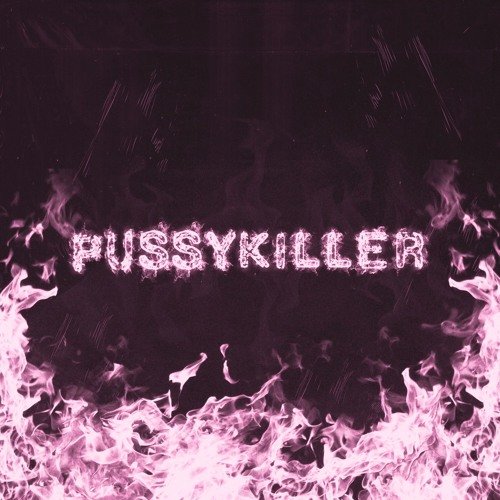 PUSSYKILLER